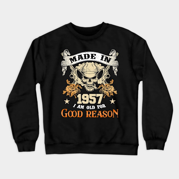 Skull Made In 1957 I Am Old For Good Reason Crewneck Sweatshirt by louismcfarland